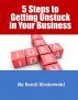 5 Steps to Getting Unstuck in Your Business by Sandi Krakowski