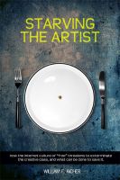 Cover for 'Starving the Artist: How the Internet Culture of'