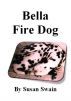 Bella Fire Dog by Susan Swain