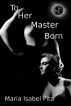 To Her Master Born by Maria Isabel Pita