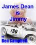 James Dean Is Jimmy by Ben Campbell
