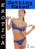 Erotica: Getting Naked, Tales of Sex by Lillian Snow
