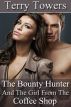 The Bounty Hunter And The Girl From The Coffee Shop by Terry  Towers