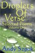 Droplets of Verse, Volume One by Andy Szpuk