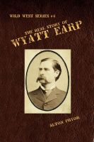Cover for 'The Real Story of Wyatt Earp'