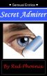 Sensual Erotica: Secret Admirer by Red  Phoenix