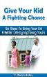 Give Your Kid a Fighting Chance by C. Weston Bailey