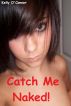 Catch Me Naked! by Kelly O'Connor