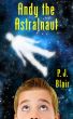 Andy the Astralnaut by P.J. Blair