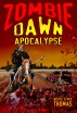 Zombie Dawn Apocalypse (Zombie Dawn Trilogy, book 3) by Michael G. Thomas