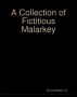 A Collection of Fictitious Malarkey by Richard McNail