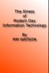 The Stress of Modern Day Information Technology by MM Watson