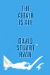 The Affair is All by David Stuart Ryan