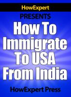 Cover for 'How To Immigrate To USA From India - Your Step-By-Step Guide To Immigrating To The US From India'