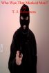 Who Was That Masked Man? by Thomas Robertson