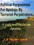 Political Forgiveness For Apology By Terrorist Perpetrators by Hazlett Lynch