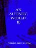 An Autistic World (1) by Fernando Gomez de Avila