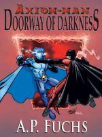 Cover for 'Axiom-man: Doorway of Darkness (The Axiom-man Saga, Book 2)'