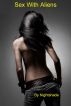 Sex With Aliens - Short Story Part 1 by Nightshade 