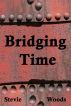 Bridging Time by Stevie Woods