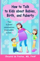 Cover for 'How to Talk to Kids about Babies, Birth, and Puberty: Tips to foster conversations from toddlers to teens'