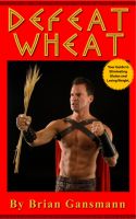 Cover for 'Defeat Wheat: Your Guide to Eliminating Gluten and Losing Weight'