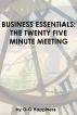 Business Essentials: the Twenty Five Minute Meeting by O-O Happiness
