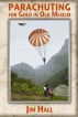 Parachuting for Gold in Old Mexico by General Jim Hall
