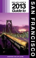 Cover for 'Delaplaine&rsquo;s 2013 Guide to San Francisco'