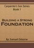 Building A Strong Foundation by Samuel Osborne