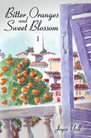 Cover for 'Bitter Oranges and Sweet Blossom'