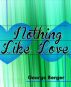 Nothing Like Love by George Berger