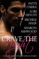 Cover for 'Crave The Night by Michele Hauf, Sharon Ashwood, Lori Devoti & Patti O'Shea'