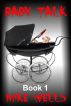 Baby Talk - Book 1 by Mike Wells