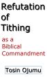 Refutation of Tithing as a Biblical Commandment by Tosin Ojumu