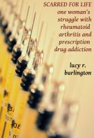 Cover for 'Scarred for Life: One Woman's Struggle with Rheumatoid Arthritis and Prescription Drug Addiction'