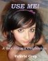 Use Me! - A Sex Slave's Confession by Valerie Grey