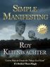 Simple Manifesting by Roy E.  Klienwachter