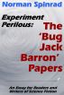 Experiment Perilous: The 'Bug Jack Barron' Papers by Norman Spinrad