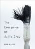 The Emergence of Julia Gray by Katie M John