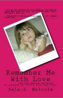 Cover for 'Remember Me With Love..Caylee Anthony..my message to little boys and girls'