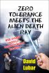 Zero Tolerance Meets the Alien Death Ray and Other (Mostly) Inappropriate Stories by David Lubar