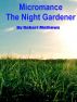 Micromance:  The Night Gardener by Robert Mathews