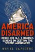 America Disarmed: Inside the U.N. and Obamaâ€™s Scheme to Destroy the Second Amendment by Wayne LaPierre