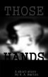 Those Hands by S. A. Barton