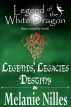 Legend of the White Dragon: Legends, Legacies, Destiny by Melanie Nilles