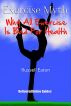 Exercise Myth: Why All Exercise Is Bad For Health by Russell Eaton