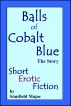 Balls of Cobalt Blue: The Story by Stanfield Major