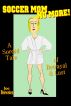 Soccer Mom No More! A Sordid Tale of Betrayal and Lust by Joe Brewster