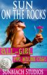 Sun on the Rocks - All-Girl - The Malibu Case. by Sunbeach Studios (pen name) 